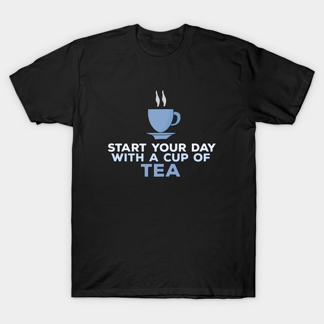 Start Your Day With a Cup of Tea T-Shirt by DiegoCarvalho